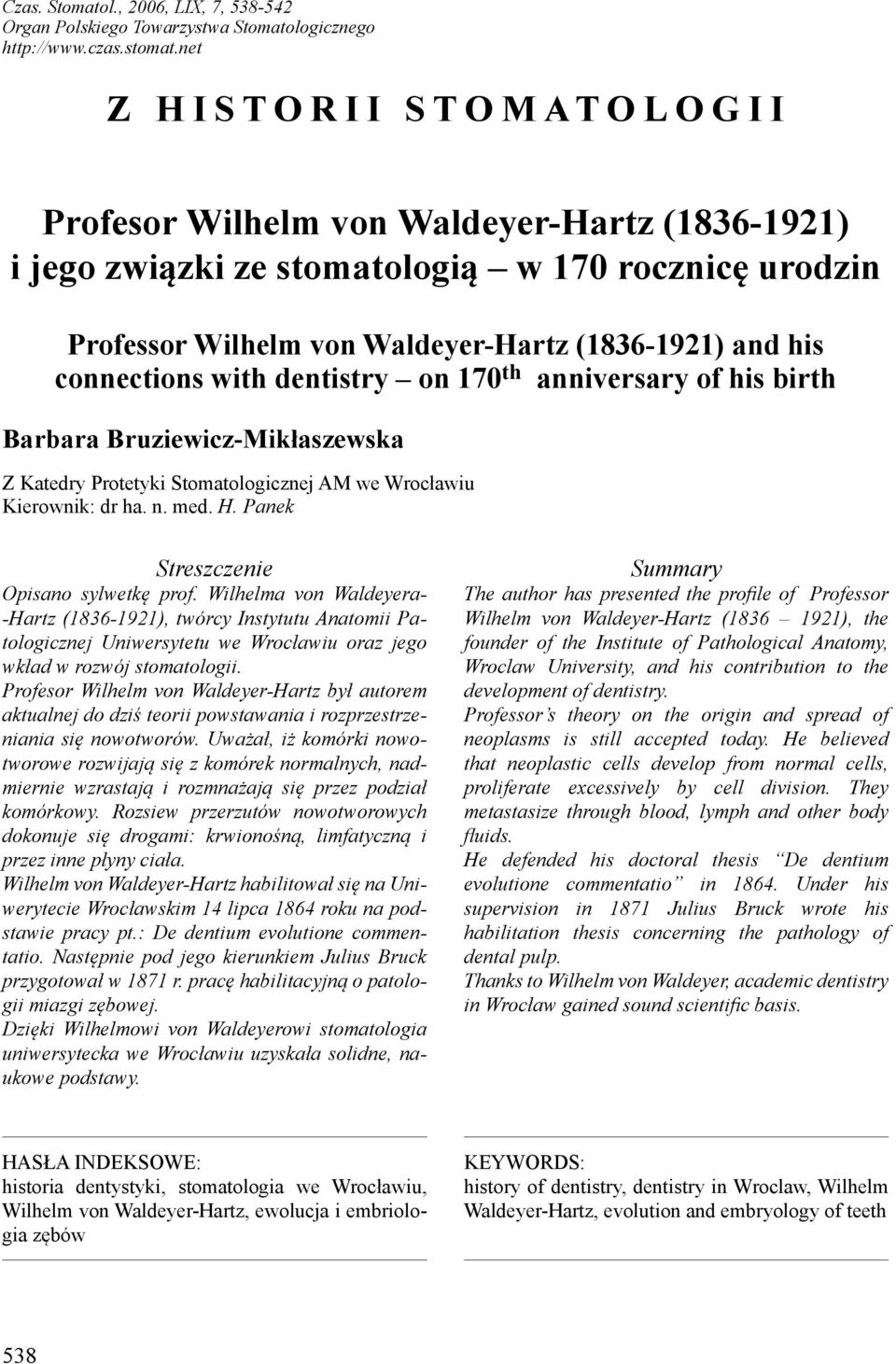 and his connections with dentistry on 170 th anniversary of his birth Barbara Bruziewicz-Mikłaszewska Z Katedry Protetyki Stomatologicznej AM we Wrocławiu Kierownik: dr ha. n. med. H.