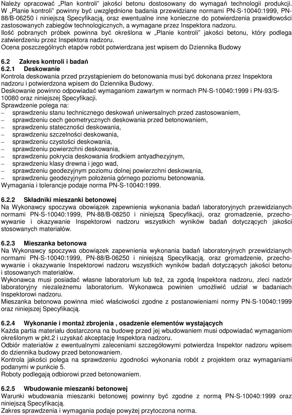 zastosowanych zabiegów technologicznych, a wymagane przez Inspektora nadzoru.