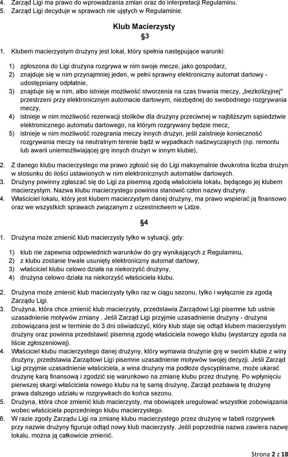 sprawny elektroniczny automat dartowy - udostępniany odpłatnie, 3) znajduje się w nim, albo istnieje możliwość stworzenia na czas trwania meczy, bezkolizyjnej" przestrzeni przy elektronicznym