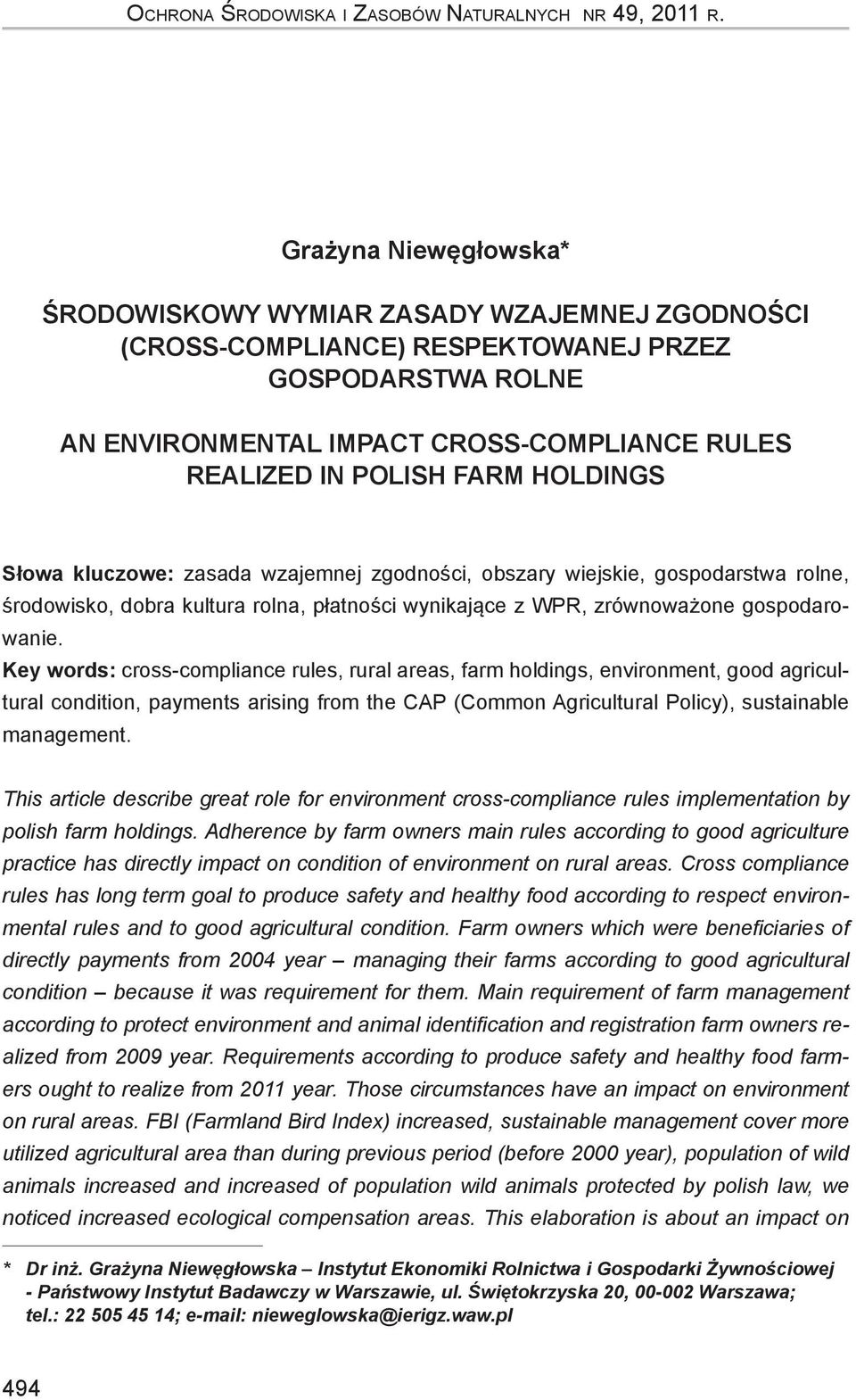 holdings Słowa kluczowe: zasada wzajemnej zgodności, obszary wiejskie, gospodarstwa rolne, środowisko, dobra kultura rolna, płatności wynikające z WPR, zrównoważone gospodarowanie.