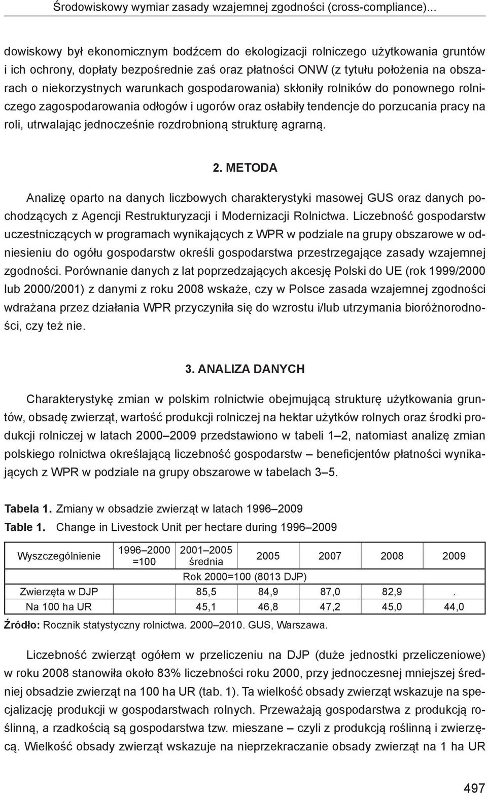 warunkach gospodarowania) skłoniły rolników do ponownego rolniczego zagospodarowania odłogów i ugorów oraz osłabiły tendencje do porzucania pracy na roli, utrwalając jednocześnie rozdrobnioną