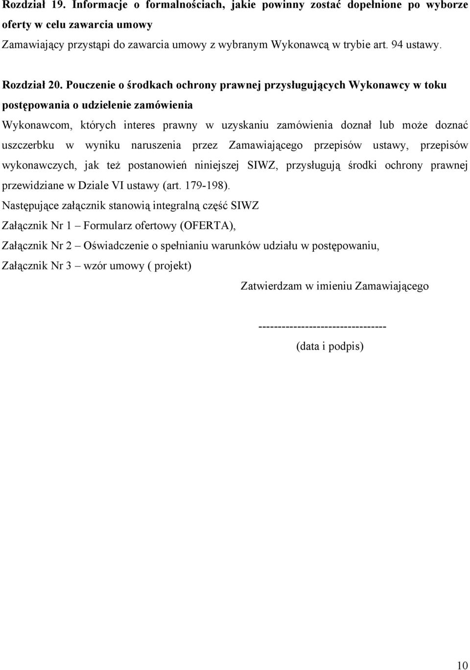 Pouczenie o środkach ochrony prawnej przysługujących Wykonawcy w toku postępowania o udzielenie zamówienia Wykonawcom, których interes prawny w uzyskaniu zamówienia doznał lub może doznać uszczerbku