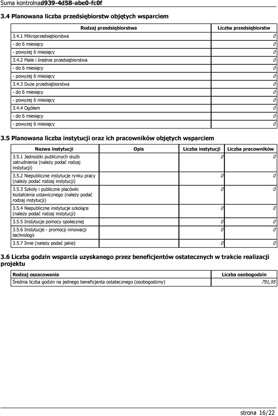 5 Planowana liczba instytucji oraz ich pracowników objętych wsparciem Nazwa instytucji 3.5.1 Jednostki publicznych służb zatrudnienia (należy podać rodzaj instytucji) 3.5.2 Niepubliczne instytucje rynku pracy (należy podać rodzaj instytucji) 3.