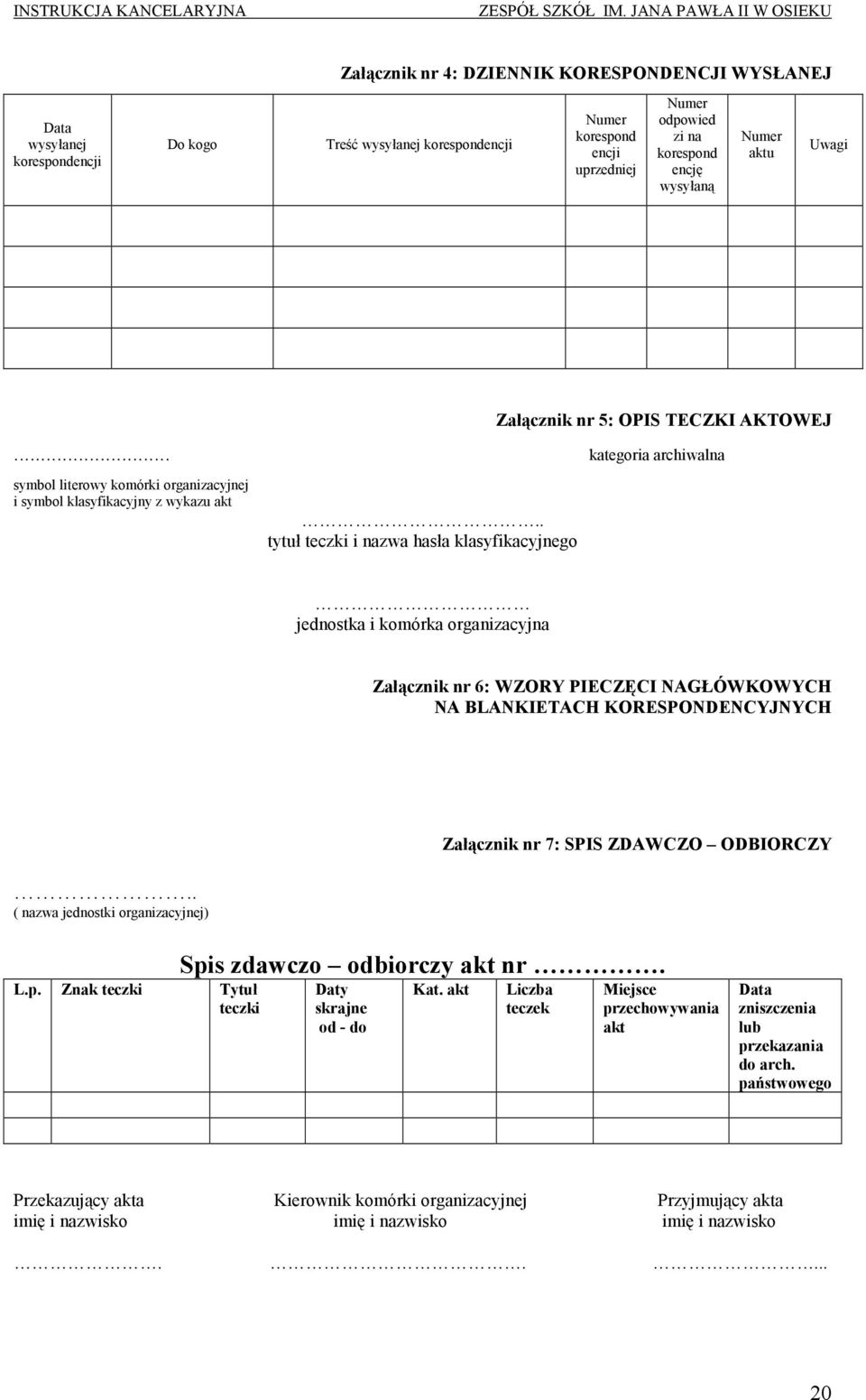 . tytuł teczki i nazwa hasła klasyfikacyjnego jednostka i komórka organizacyjna Załącznik nr 6: WZORY PIECZĘCI NAGŁÓWKOWYCH NA BLANKIETACH KORESPONDENCYJNYCH.