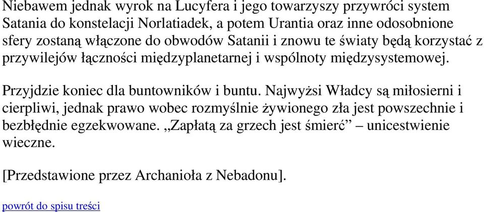 Przyjdzie koniec dla buntowników i buntu.
