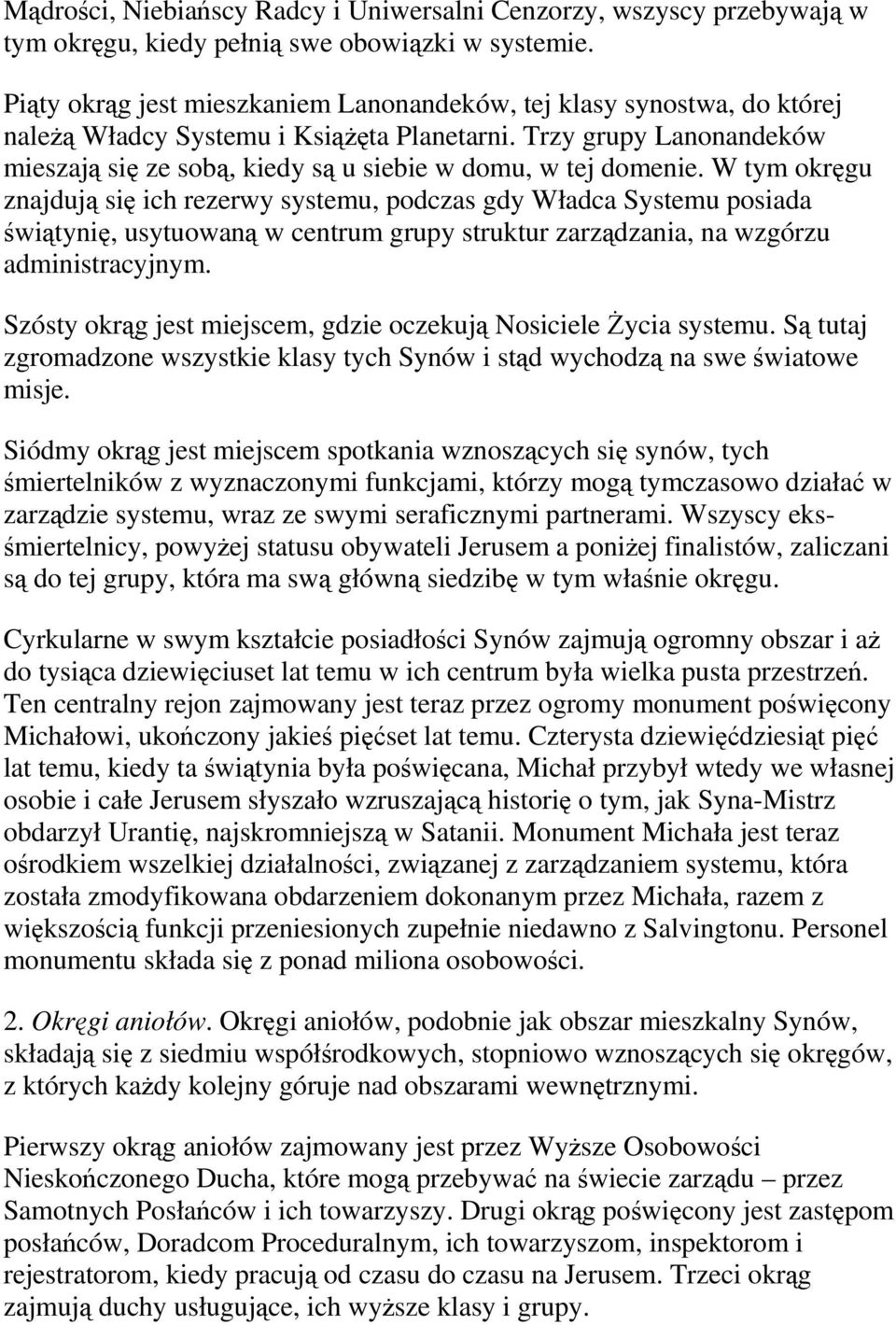 Trzy grupy Lanonandeków mieszają się ze sobą, kiedy są u siebie w domu, w tej domenie.