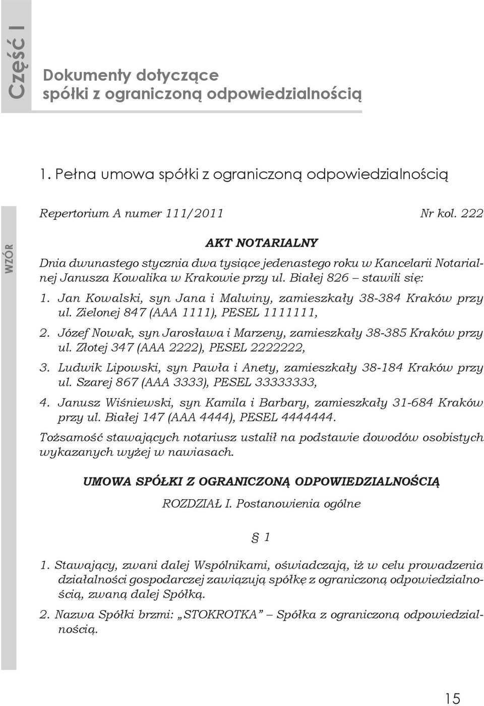 Jan Kowalski, syn Jana i Malwiny, zamieszkały 38-384 Kraków przy ul. Zielonej 847 (AAA 1111), PESEL 1111111, 2. Józef Nowak, syn Jarosława i Marzeny, zamieszkały 38-385 Kraków przy ul.