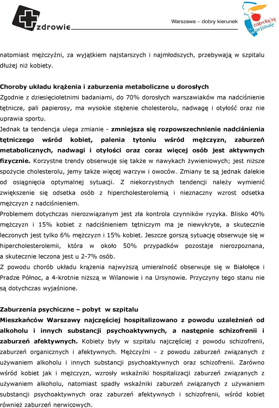 cholesterolu, nadwagę i otyłość oraz nie uprawia sportu.