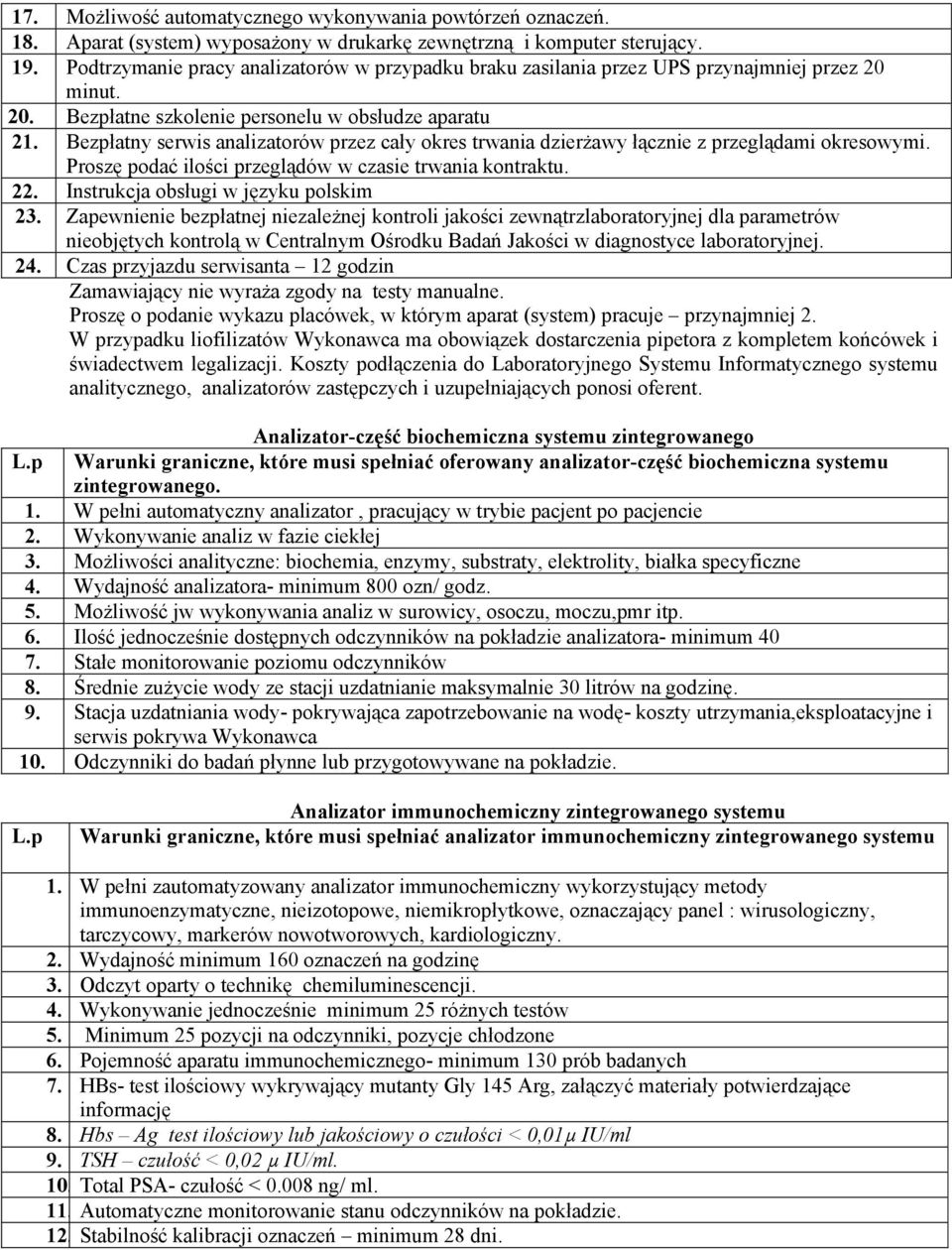 Bezpłatny serwis analizatorów przez cały okres trwania dzierżawy łącznie z przeglądami okresowymi. Proszę podać ilości przeglądów w czasie trwania kontraktu. 22.