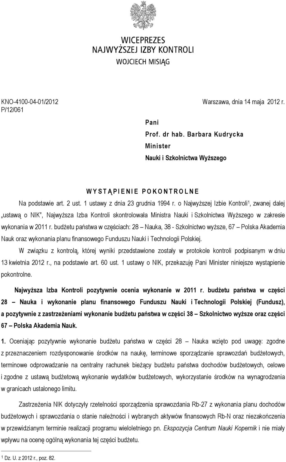 o Najwyższej Izbie Kontroli 1, zwanej dalej ustawą o NIK, Najwyższa Izba Kontroli skontrolowała Ministra Nauki i Szkolnictwa Wyższego w zakresie wykonania w 2011 r.