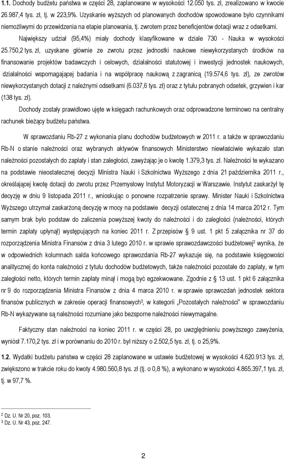 Największy udział (95,4%) miały dochody klasyfikowane w dziale 730 - Nauka w wysokości 25.750,2 tys.