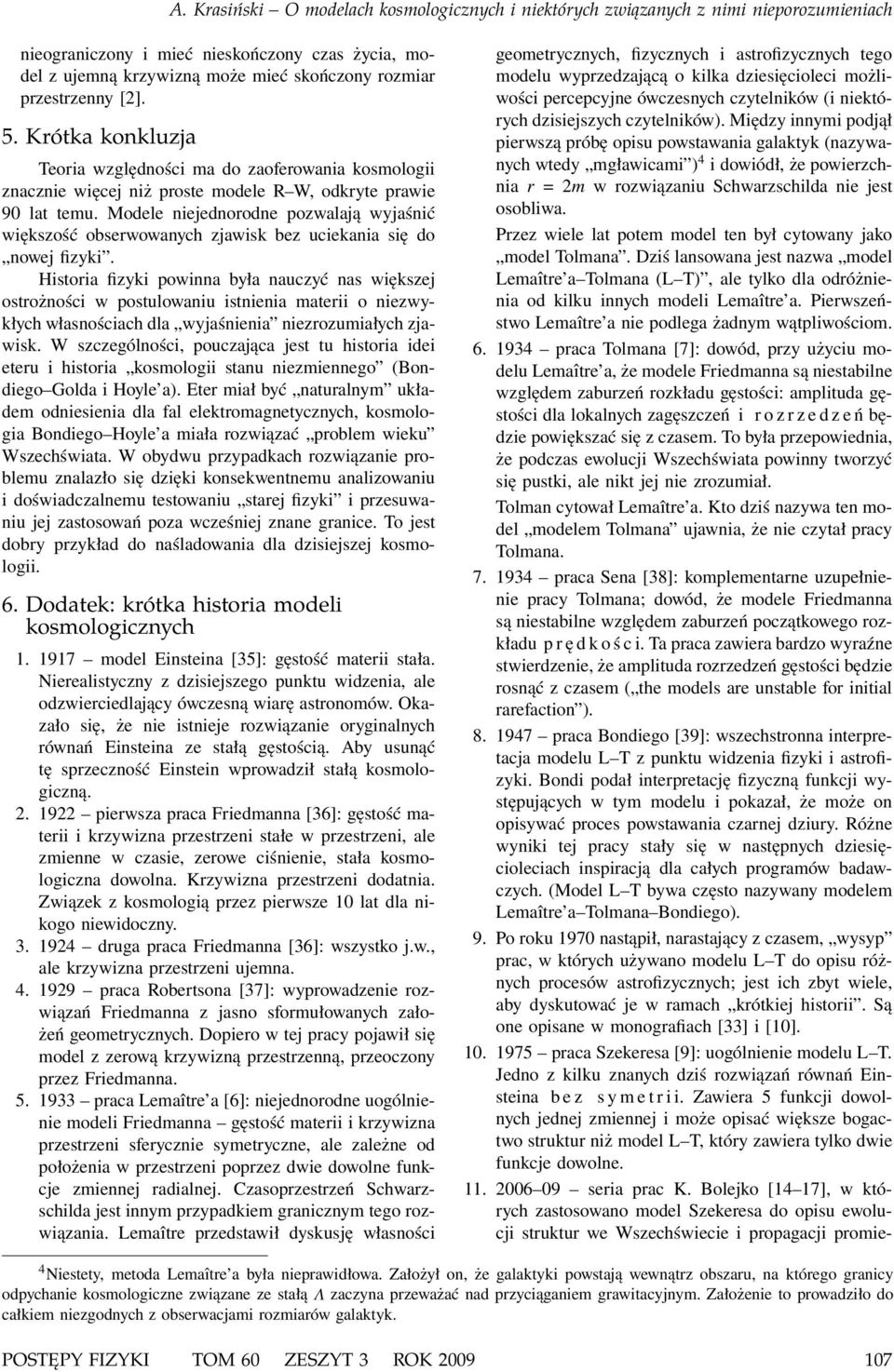 Modele niejednorodne pozwalają wyjaśnić większość obserwowanych zjawisk bez uciekania się do nowej fizyki.