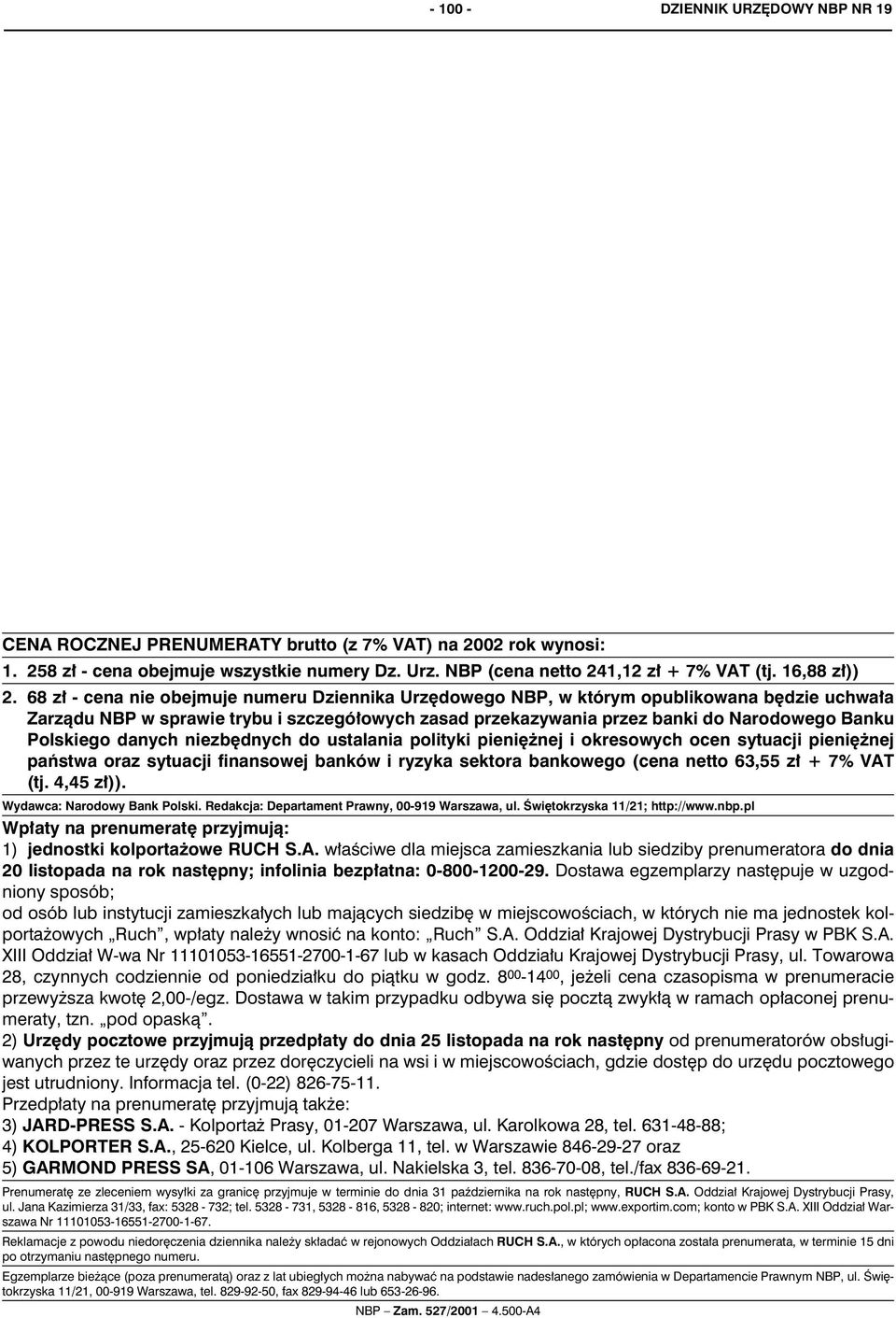 68 z³ - cena nie obejmuje numeru Dziennika Urzêdowego NBP, w którym opublikowana bêdzie uchwa³a Zarz¹du NBP w sprawie trybu i szczegó³owych zasad przekazywania przez banki do Narodowego Banku