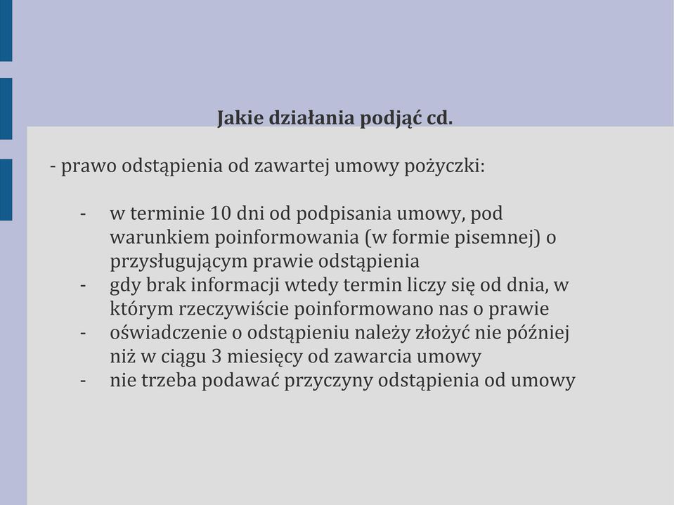 poinformowania (w formie pisemnej) o przysługującym prawie odstąpienia - gdy brak informacji wtedy termin liczy