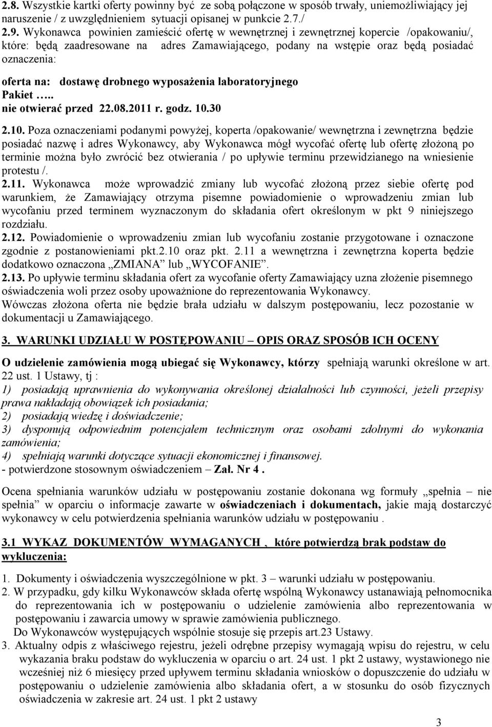 dostawę drobnego wyposażenia laboratoryjnego Pakiet.. nie otwierać przed 22.08.2011 r. godz. 10.