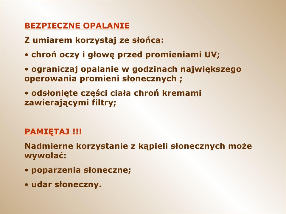 słonecznych ; odsłonięte części ciała chroń kremami zawierającymi filtry; PAMIĘTAJ!