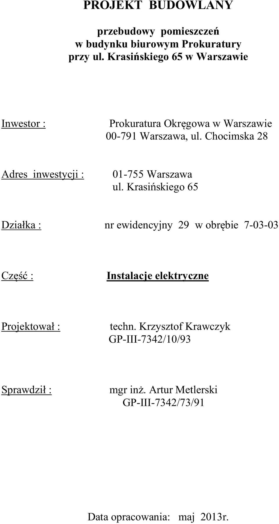 Chocimska 28 Adres inwestycji : 01-755 Warszawa ul.