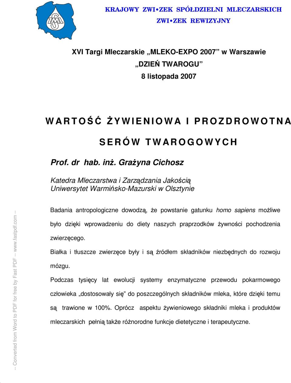 Gra yna Cichosz Katedra Mleczarstwa i Zarz dzania Jako ci Uniwersytet Warmi sko-mazurski w Olsztynie Badania antropologiczne dowodz, e powstanie gatunku homo sapiens mo liwe było dzi ki wprowadzeniu