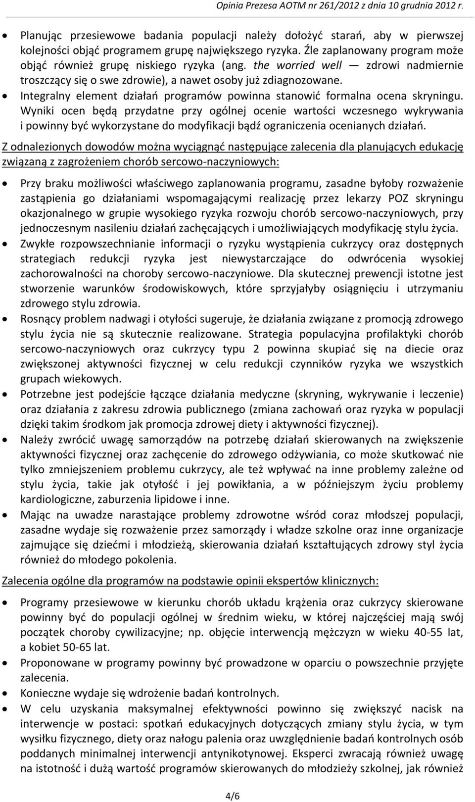 Integralny element działań programów powinna stanowić formalna ocena skryningu.