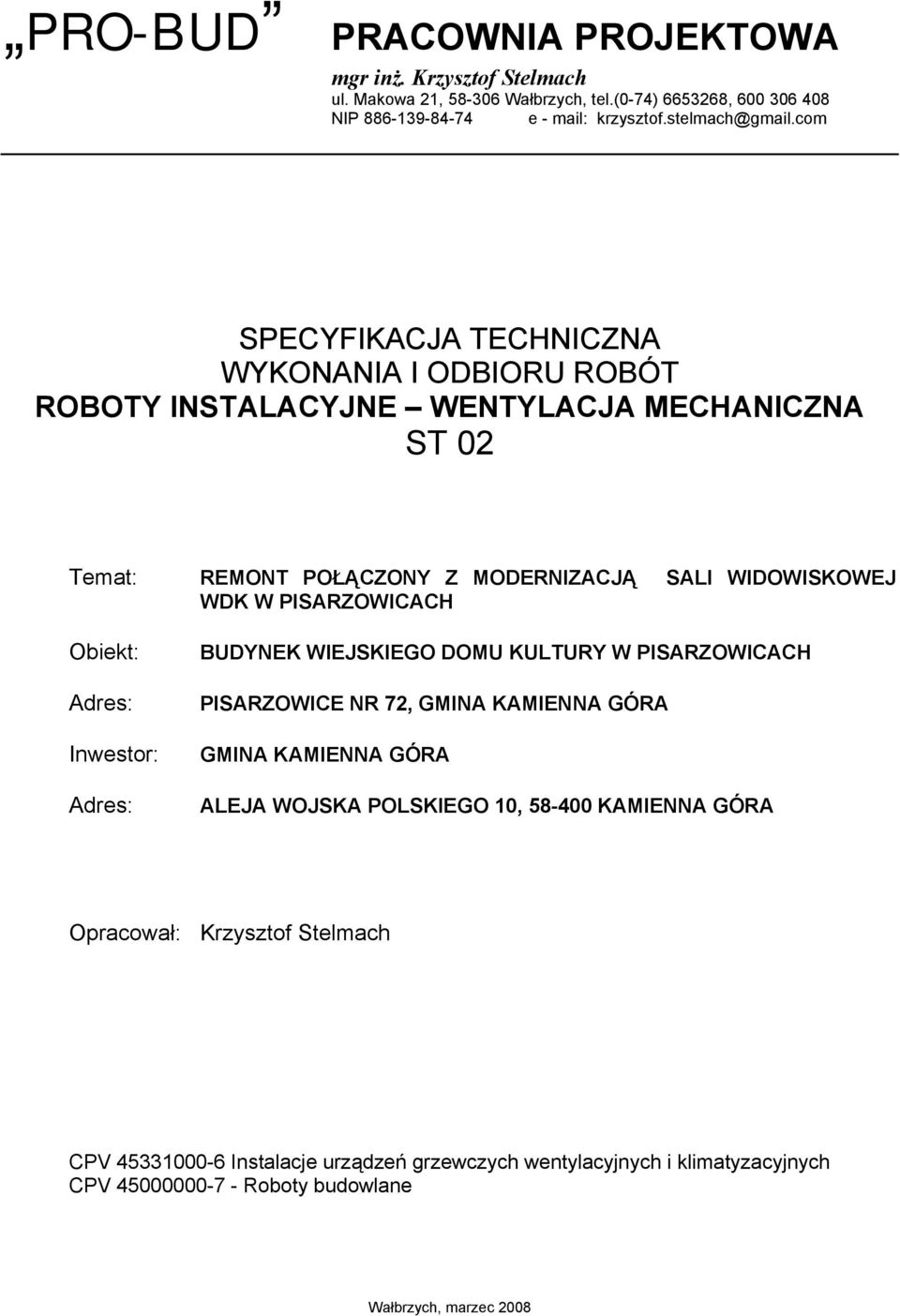 SALI WIDOWISKOWEJ WDK W PISARZOWICACH BUDYNEK WIEJSKIEGO DOMU KULTURY W PISARZOWICACH PISARZOWICE NR 72, GMINA KAMIENNA GÓRA GMINA KAMIENNA GÓRA ALEJA WOJSKA POLSKIEGO 10,