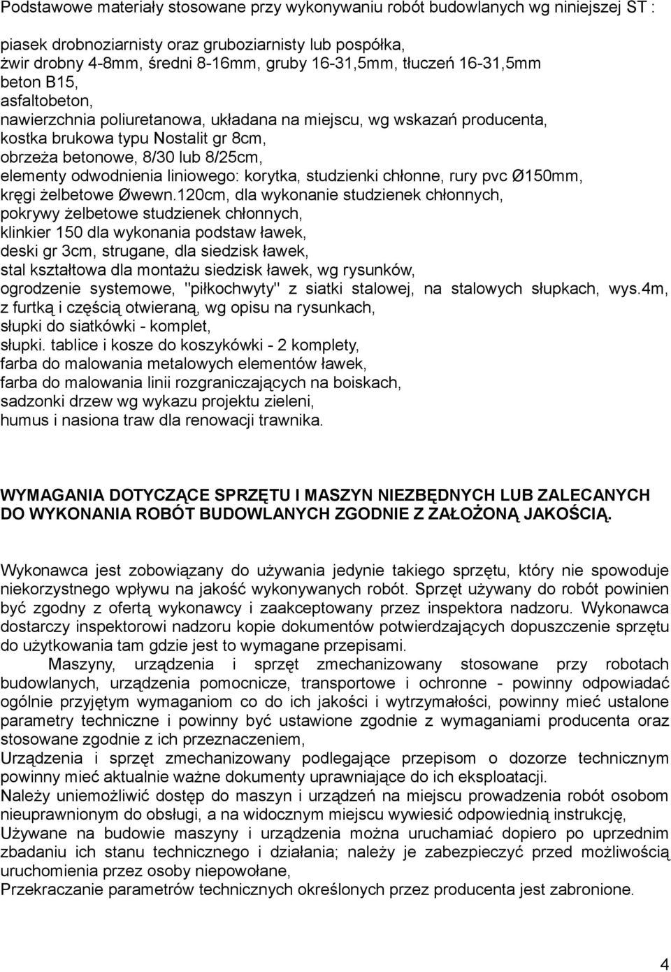 odwodnienia liniowego: korytka, studzienki chłonne, rury pvc Ø150mm, kręgi żelbetowe Øwewn.