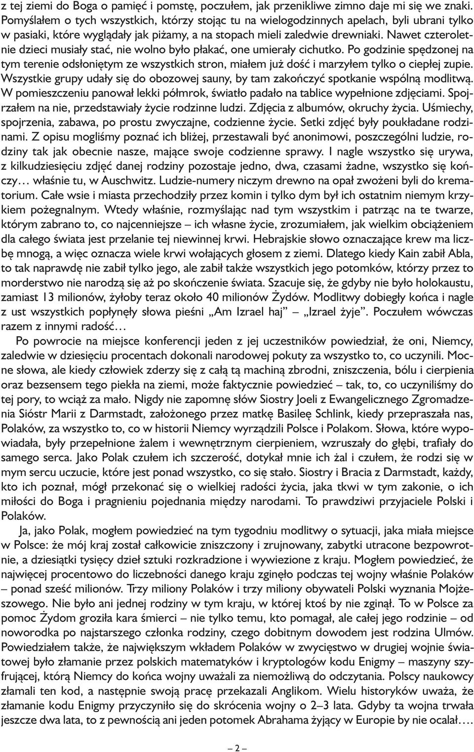 Nawet czteroletnie dzieci musiały stać, nie wolno było płakać, one umierały cichutko.
