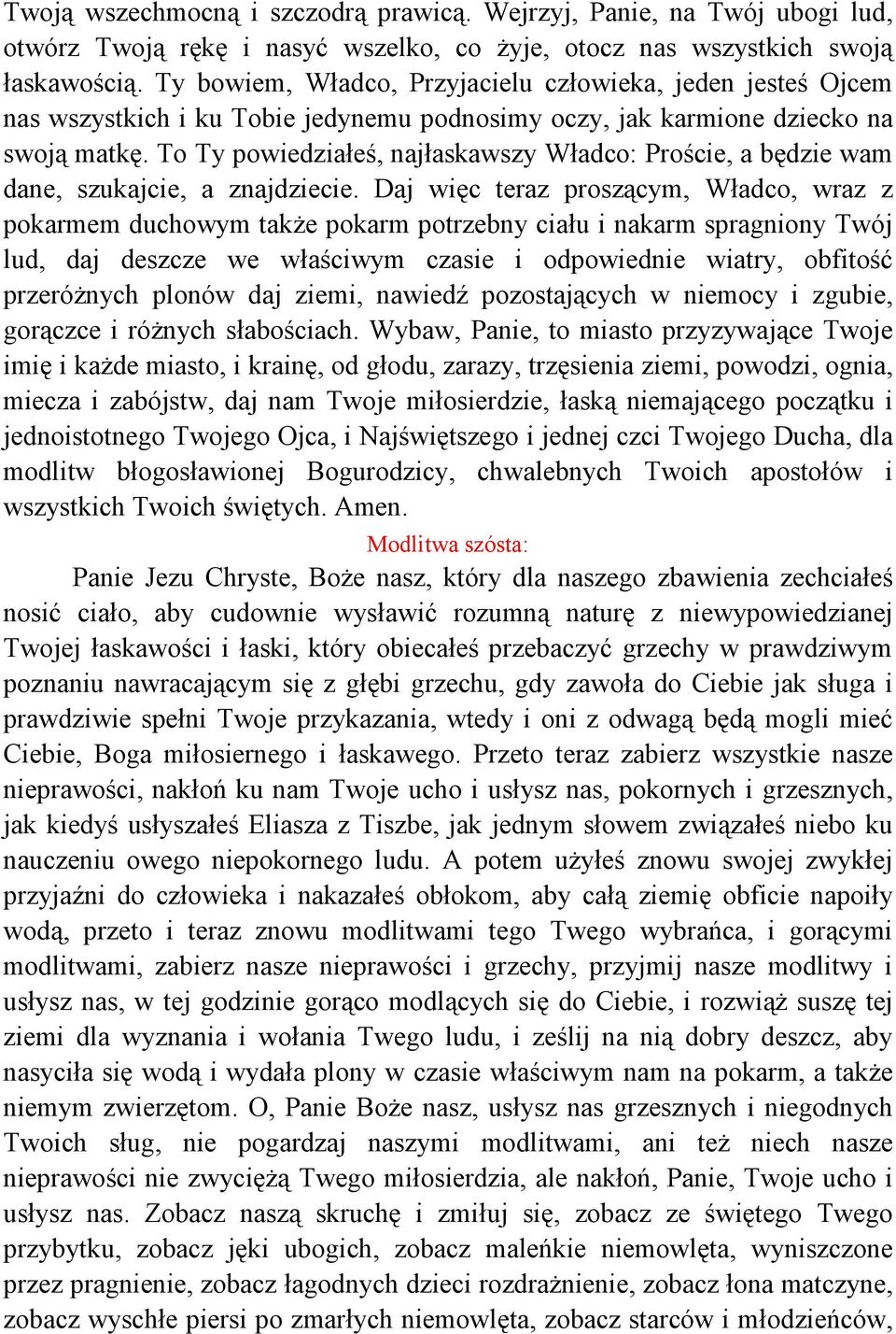 To Ty powiedziałeś, najłaskawszy Władco: Proście, a będzie wam dane, szukajcie, a znajdziecie.