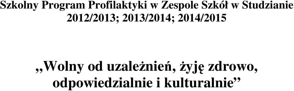 2013/2014; 2014/2015 Wolny od