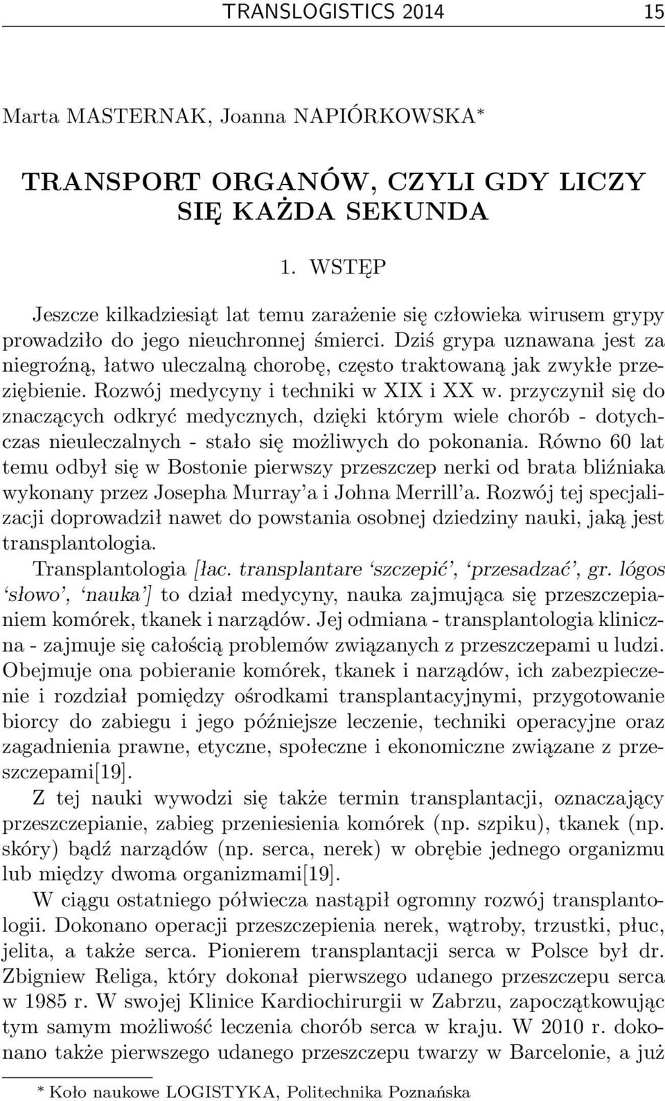 Dziś grypa uznawana jest za niegroźną, łatwo uleczalną chorobę, często traktowaną jak zwykłe przeziębienie. Rozwój medycyny i techniki w XIX i XX w.
