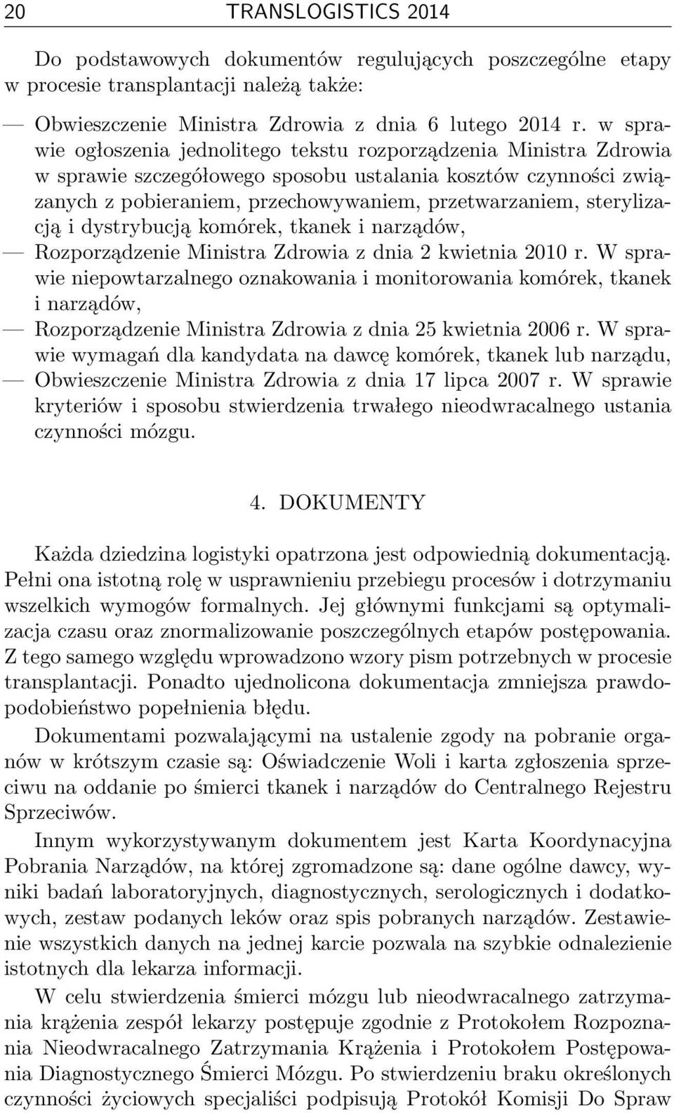 sterylizacją i dystrybucją komórek, tkanek i narządów, Rozporządzenie Ministra Zdrowia z dnia 2 kwietnia 2010 r.