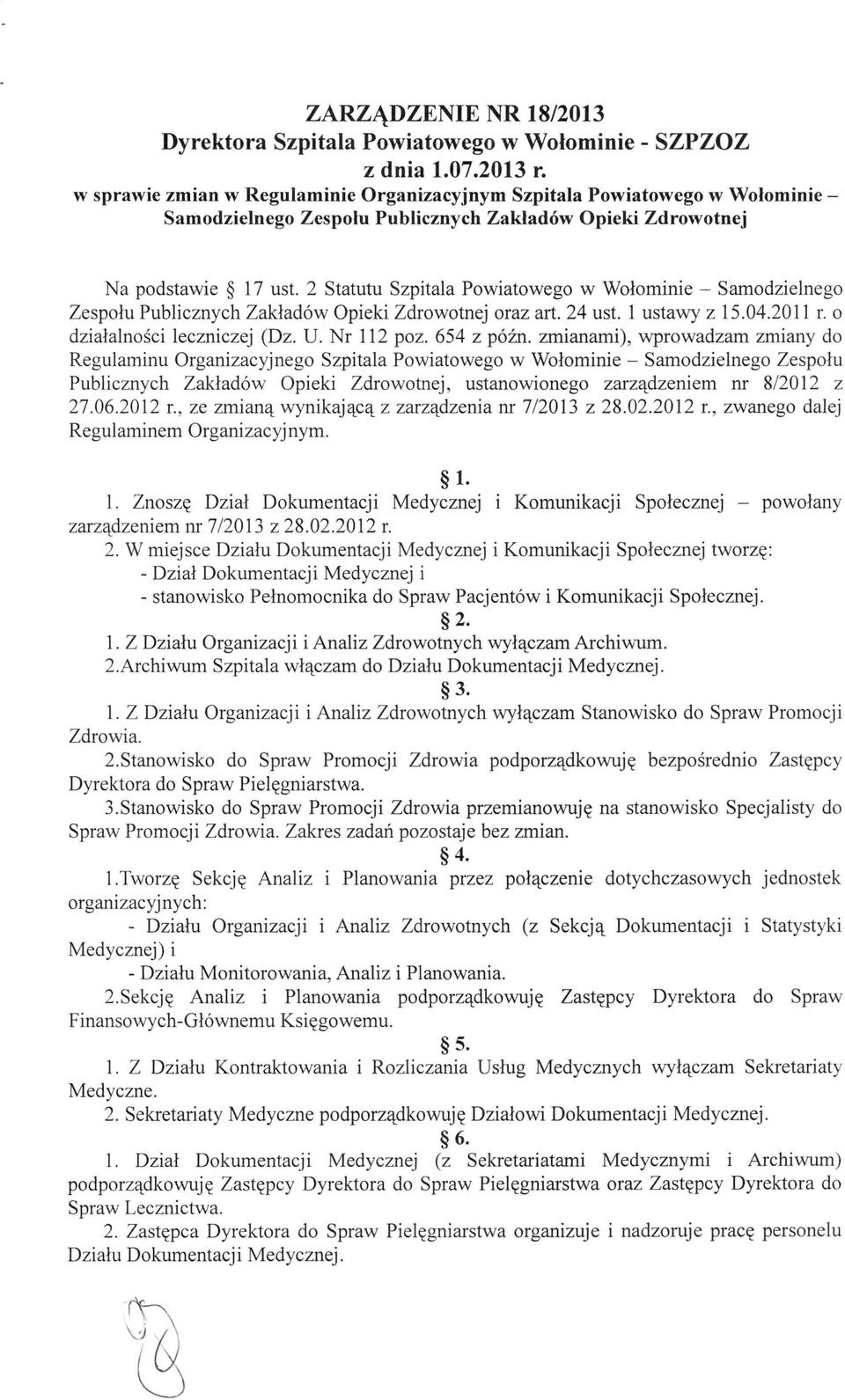 2 Statutu Szpitala Powiatowego w Wołominie - Samodzielnego Zespołu Publicznych Zakładów Opieki Zdrowotnej oraz art. 24 ust. 1 ustawy z 15.04.2011 r. o działalności leczniczej (Dz. U. Nr 112 poz.