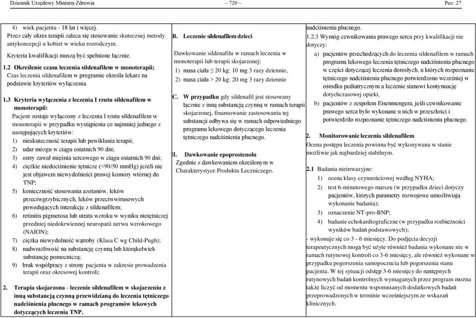 2 Określenie czasu leczenia sildenafilem w monoterapii; Czas leczenia sildenafilem w programie określa lekarz na podstawie kryteriów wyłączenia. 1.