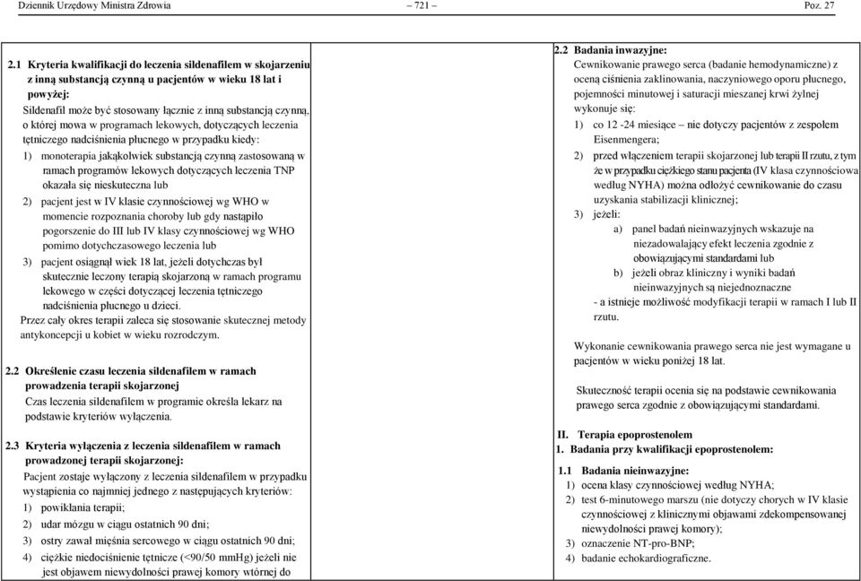 mowa w programach lekowych, dotyczących leczenia tętniczego nadciśnienia płucnego w przypadku kiedy: 1) monoterapia jakąkolwiek substancją czynną zastosowaną w ramach programów lekowych dotyczących