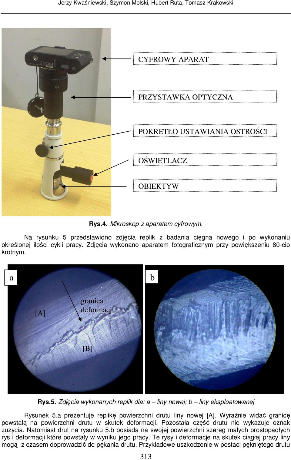 a b [A] granica deformacji [B] Rys.5. Zdjęcia wykonanych replik dla: a liny nowej; b liny eksploatowanej Rysunek 5.a prezentuje replikę powierzchni drutu liny nowej [A].