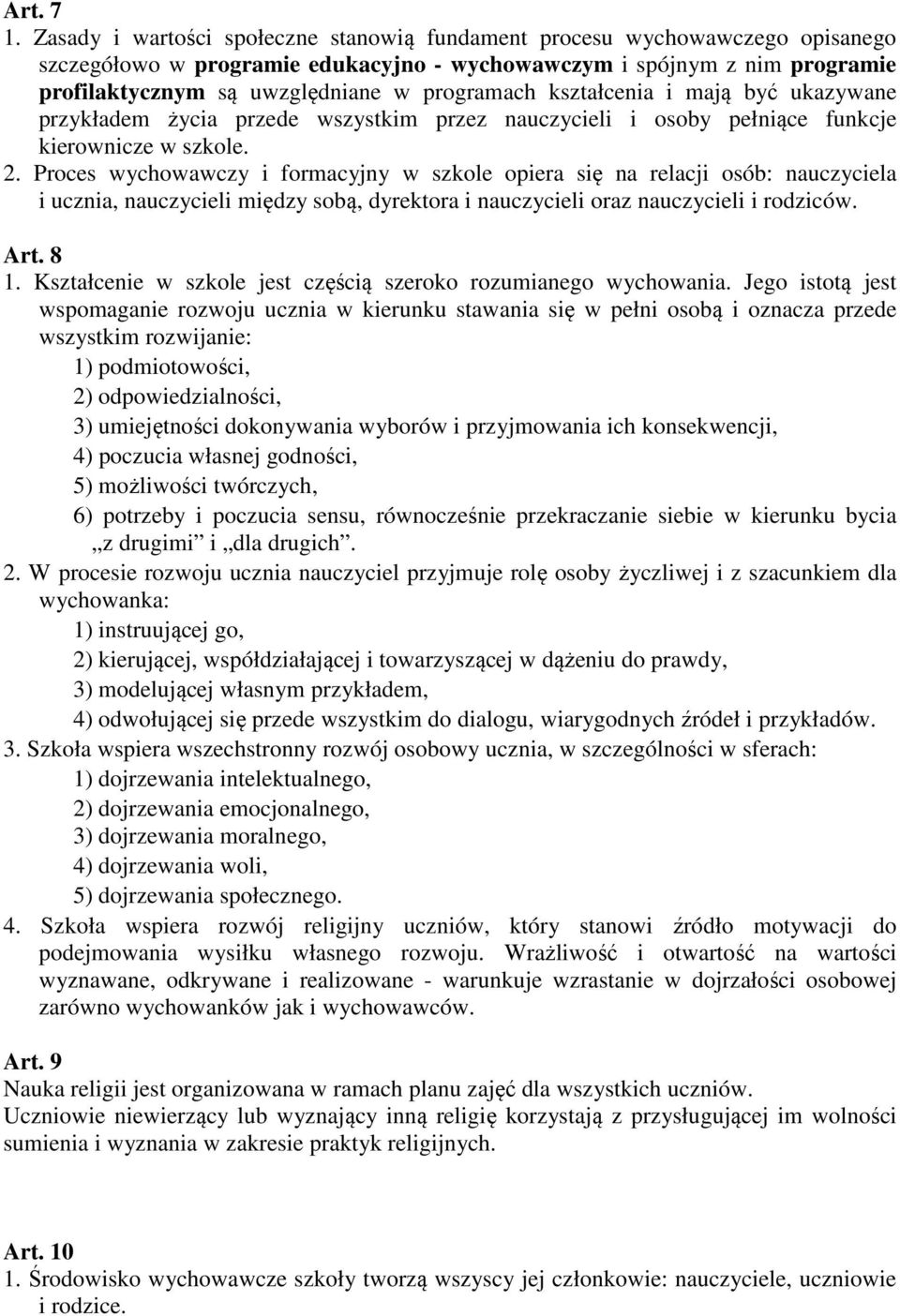 kształcenia i mają być ukazywane przykładem życia przede wszystkim przez nauczycieli i osoby pełniące funkcje kierownicze w szkole. 2.