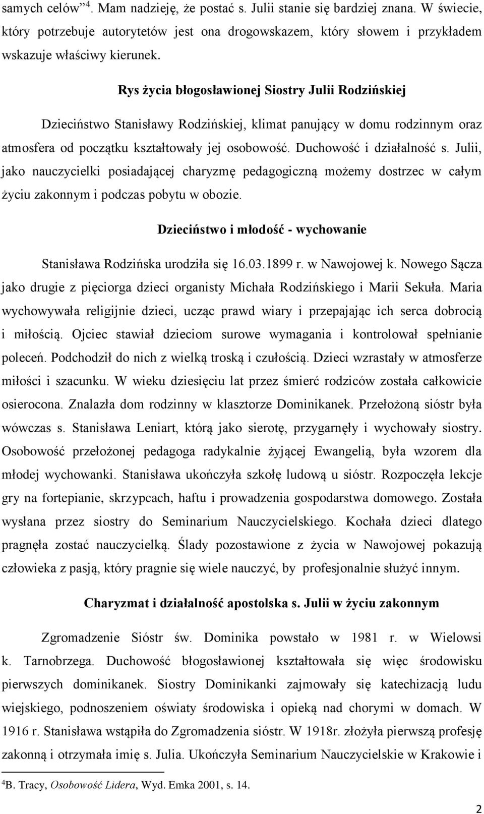 Duchowość i działalność s. Julii, jako nauczycielki posiadającej charyzmę pedagogiczną możemy dostrzec w całym życiu zakonnym i podczas pobytu w obozie.