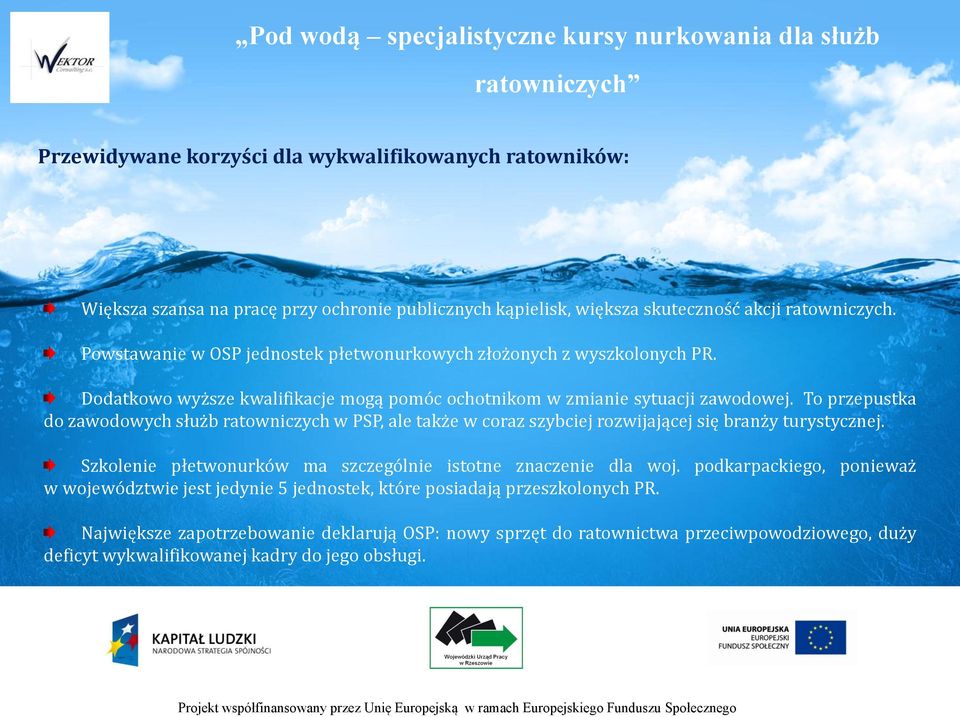 To przepustka do zawodowych służb ratowniczych w PSP, ale także w coraz szybciej rozwijającej się branży turystycznej. Szkolenie płetwonurków ma szczególnie istotne znaczenie dla woj.