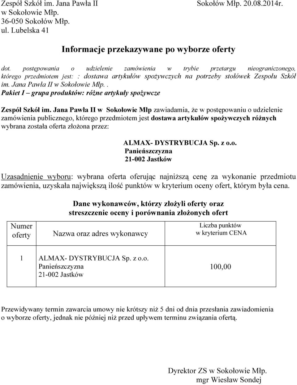 Jana Pawła II w Sokołowie Młp zawiadamia, że w postępowaniu o udzielenie zamówienia publicznego, którego przedmiotem jest dostawa artykułów