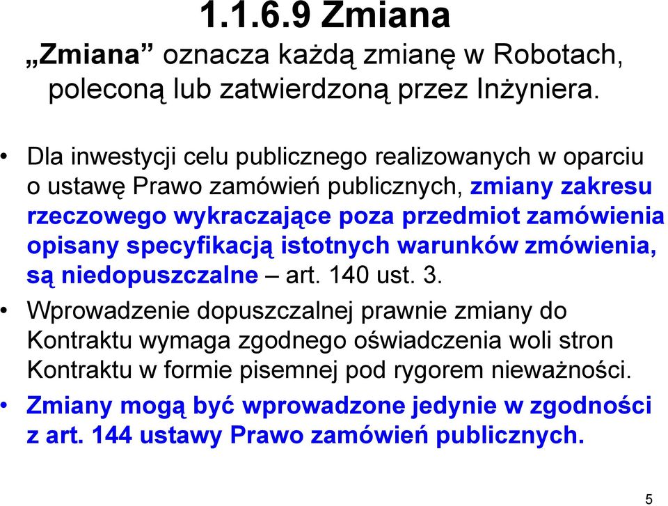 zamówienia opisany specyfikacją istotnych warunków zmówienia, są niedopuszczalne art. 140 ust. 3.