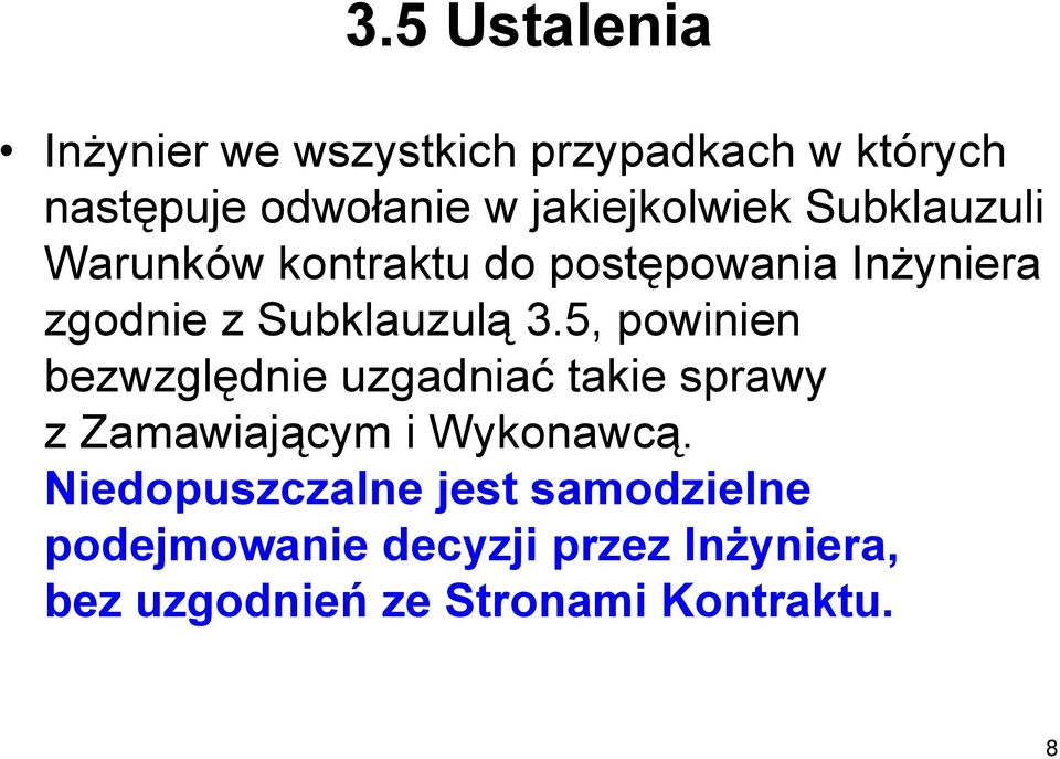 Subklauzulą 3.5, powinien bezwzględnie uzgadniać takie sprawy z Zamawiającym i Wykonawcą.
