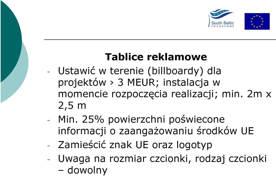 25% powierzchni poświecone informacji o zaangaŝowaniu środków UE -