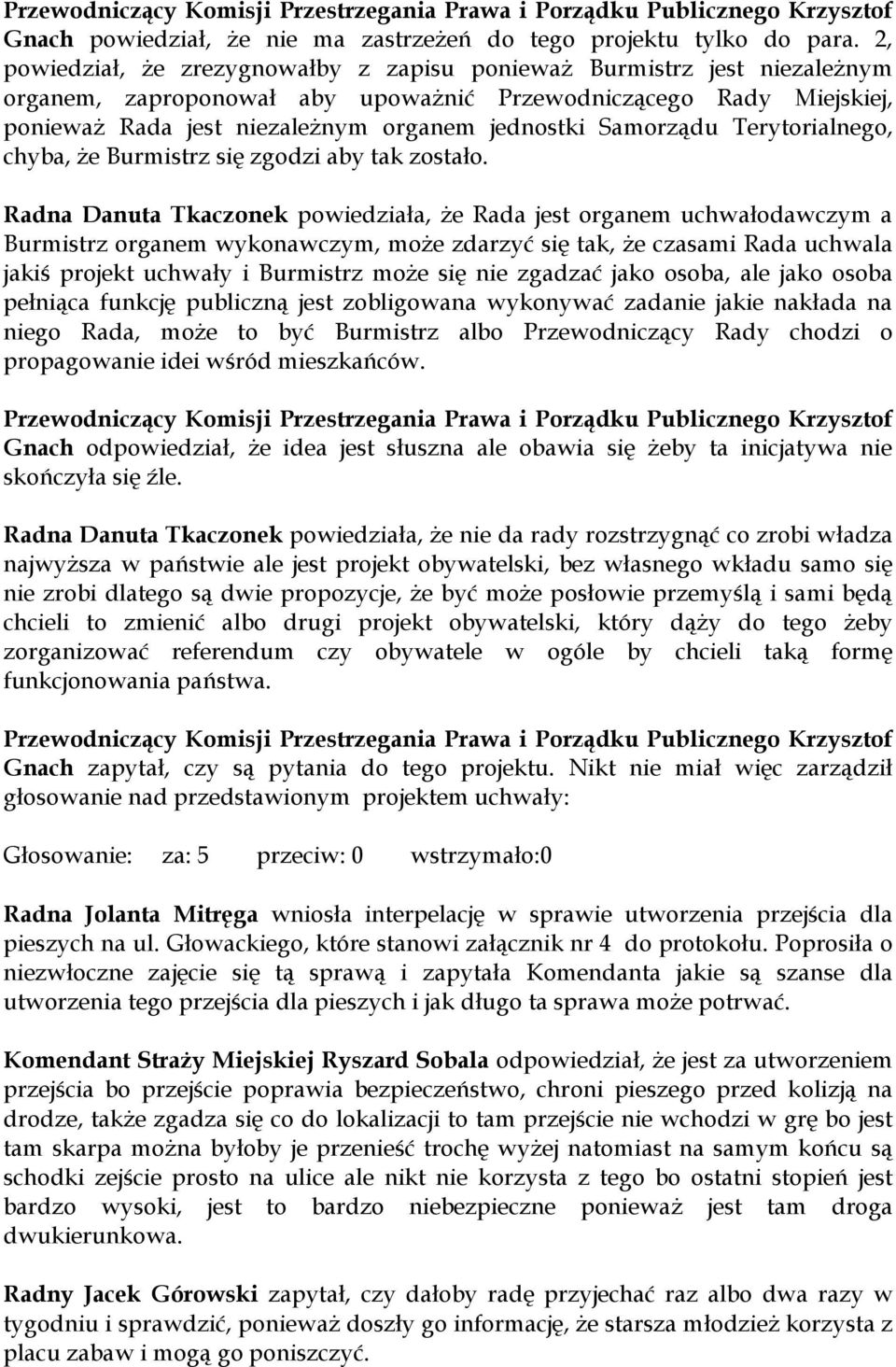 Samorządu Terytorialnego, chyba, że Burmistrz się zgodzi aby tak zostało.