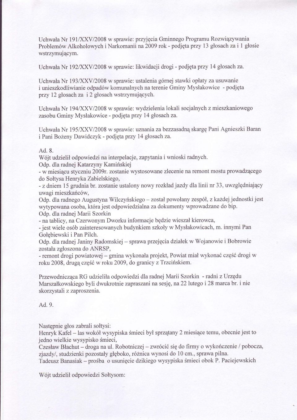 Uchwala Nr 193,f(XV/2008 w sprawie: ustalenia górnej stawki oplaty za usuwanie i unieszkodliwianie odpadów komunalnych na terenie Gminy Myslakowice - podjeta przy 12 glosach za i2 glosaah wstrzymuj