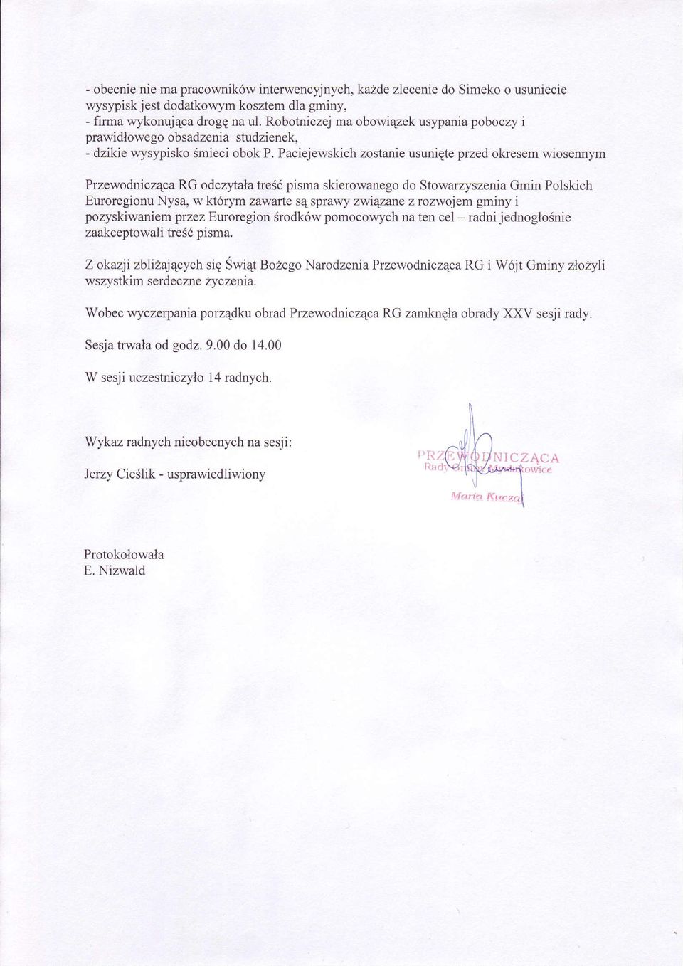 Paciejewskich zostanie usuniete przed okresem wiosennym Przewodniczqca RG odczytala treéó pisma skierowanego do Stowarzyszenia Gmin Polskich Euroregionu Nysa, w którym zawarte s4 sprawy zwi qzurc z