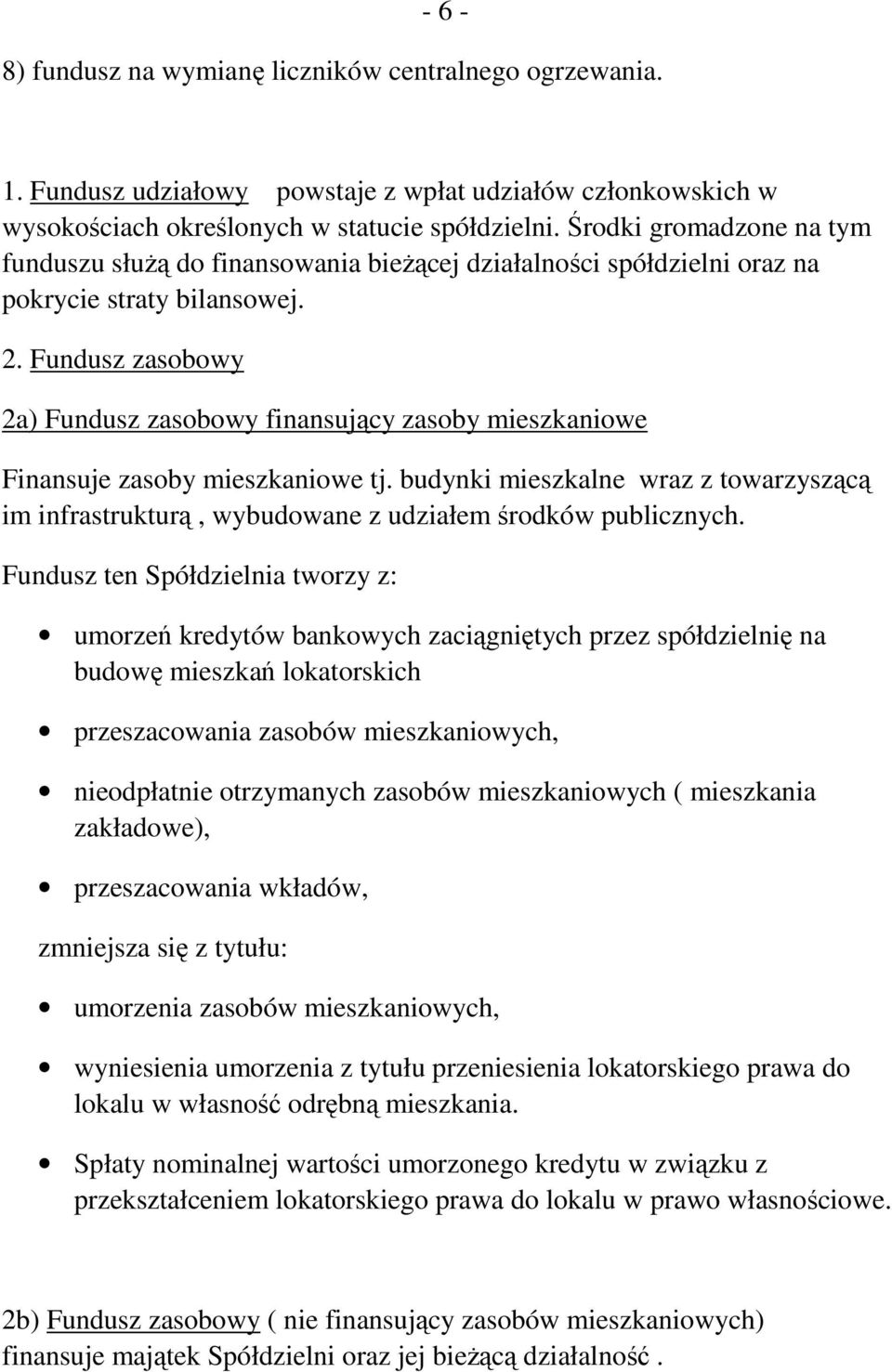 Fundusz zasobowy 2a) Fundusz zasobowy finansujący zasoby mieszkaniowe Finansuje zasoby mieszkaniowe tj.