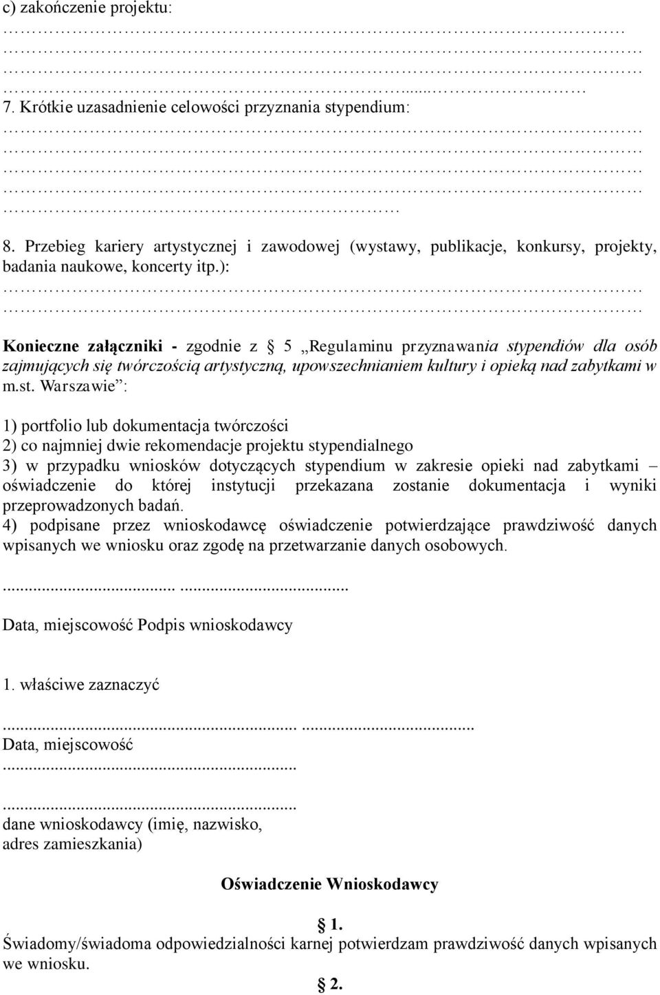 ): Konieczne załączniki - zgodnie z 5 Regulaminu przyznawania sty