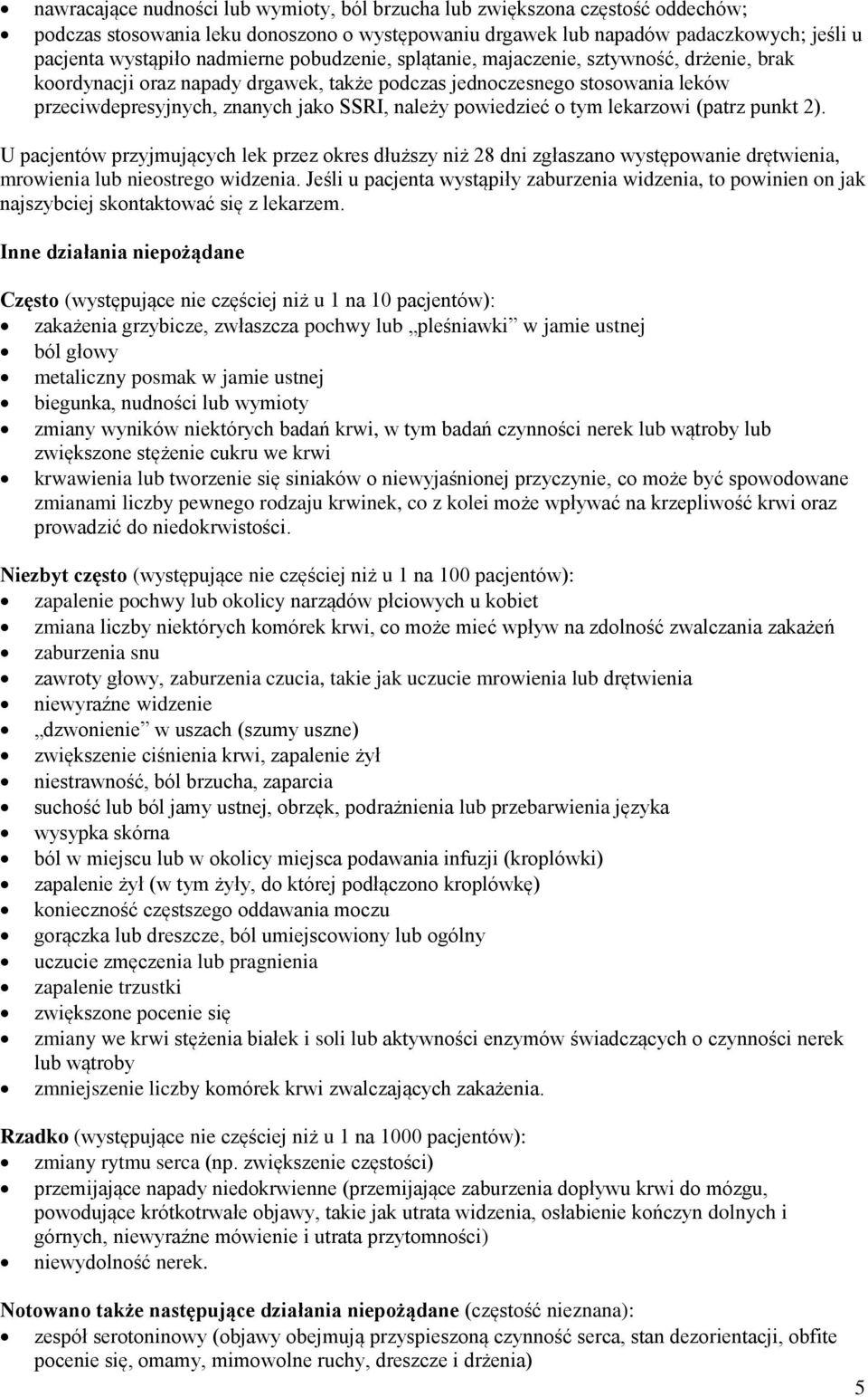 tym lekarzowi (patrz punkt 2). U pacjentów przyjmujących lek przez okres dłuższy niż 28 dni zgłaszano występowanie drętwienia, mrowienia lub nieostrego widzenia.