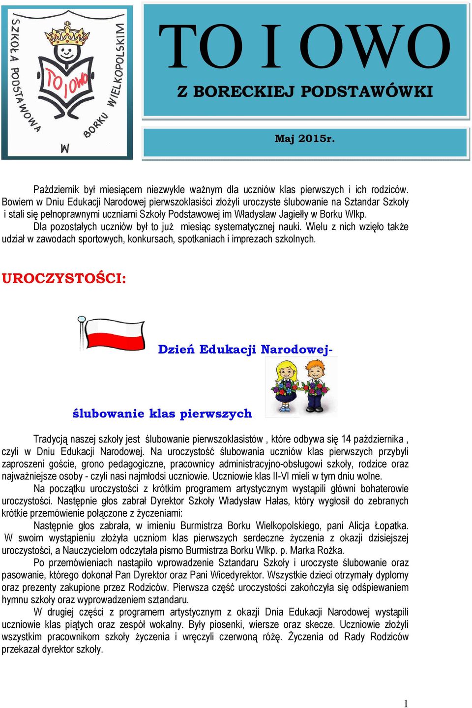 Dla pozostałych uczniów był to już miesiąc systematycznej nauki. Wielu z nich wzięło także udział w zawodach sportowych, konkursach, spotkaniach i imprezach szkolnych.