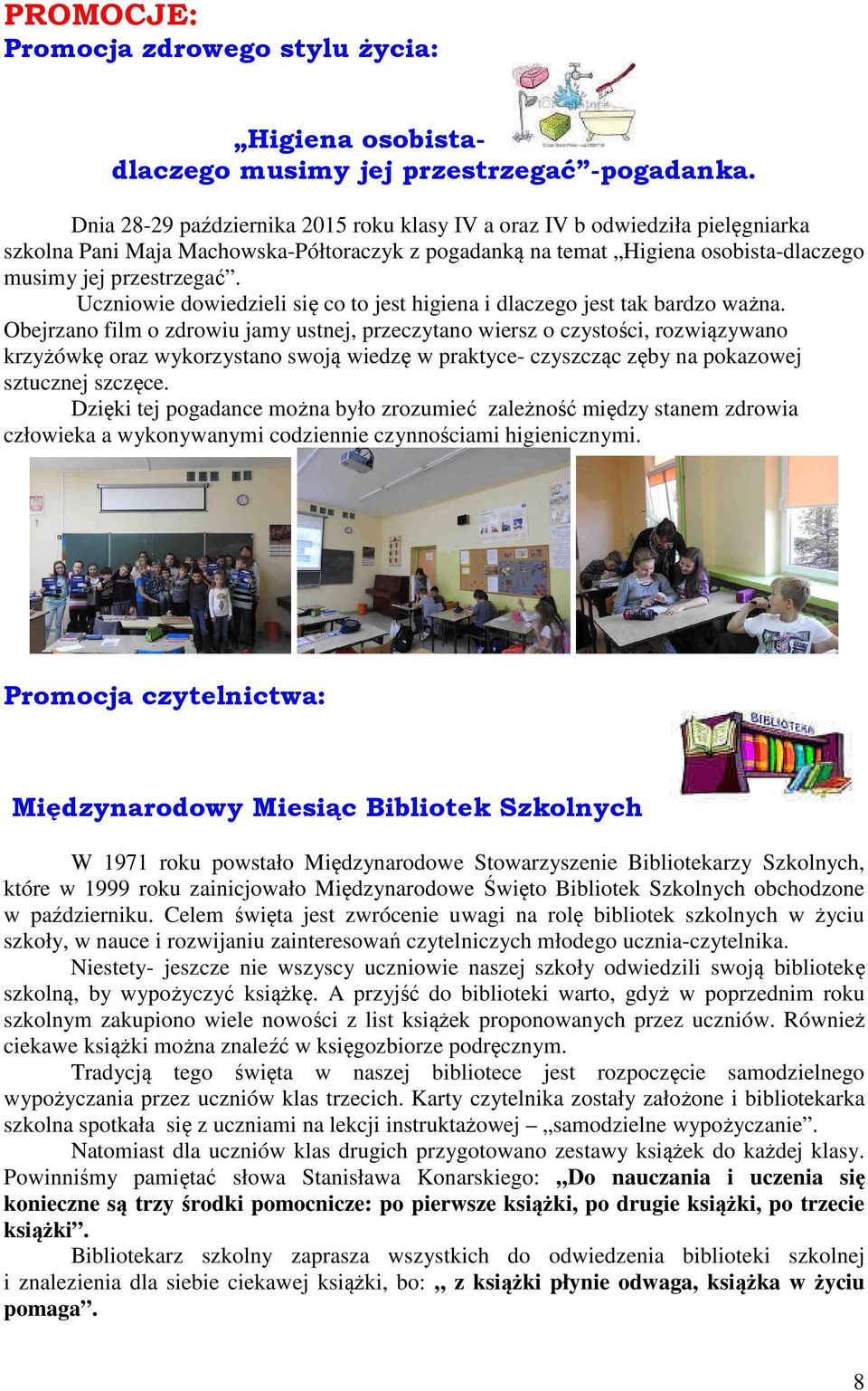 Uczniowie dowiedzieli się co to jest higiena i dlaczego jest tak bardzo ważna.