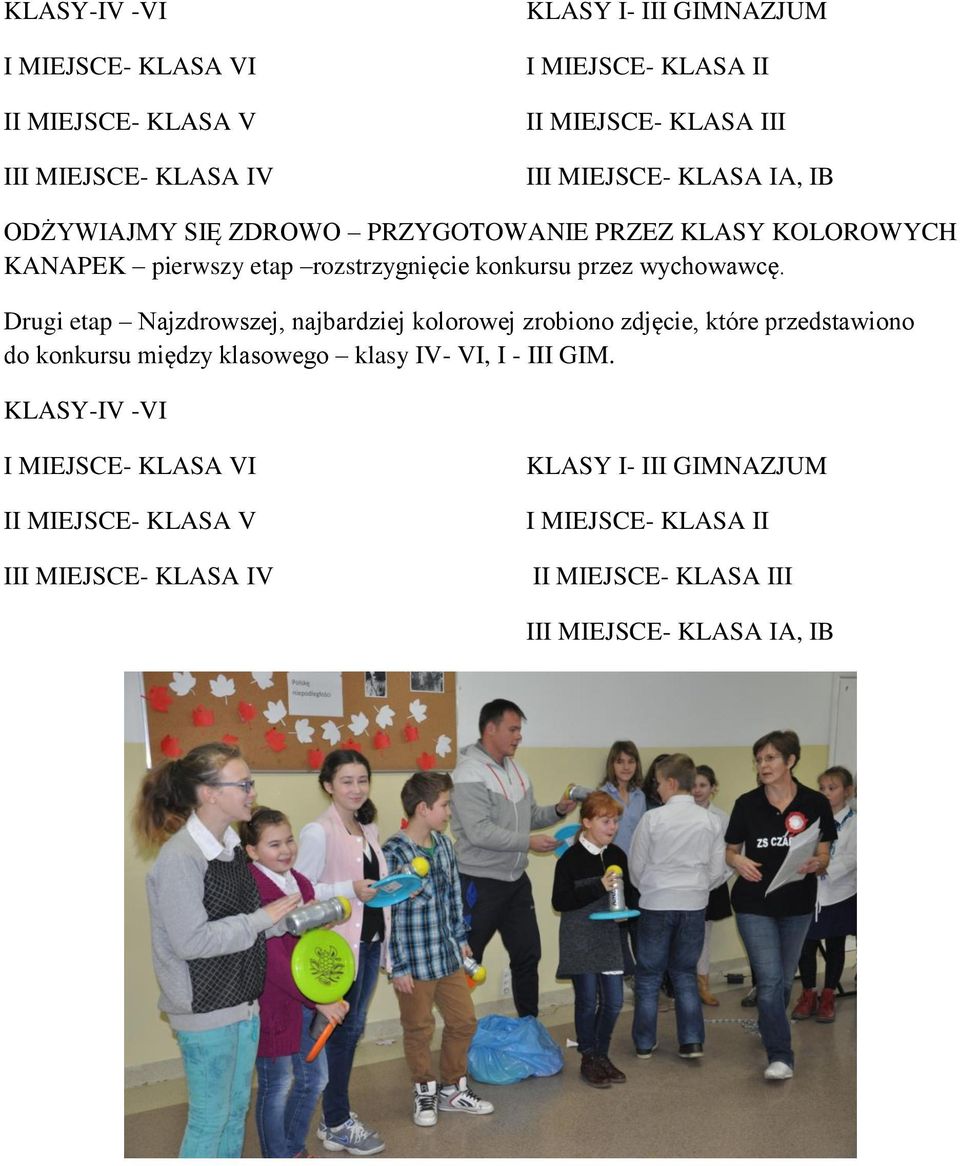 Drugi etap Najzdrowszej, najbardziej kolorowej zrobiono zdjęcie, które przedstawiono do konkursu między klasowego klasy IV- VI, I - III GIM.
